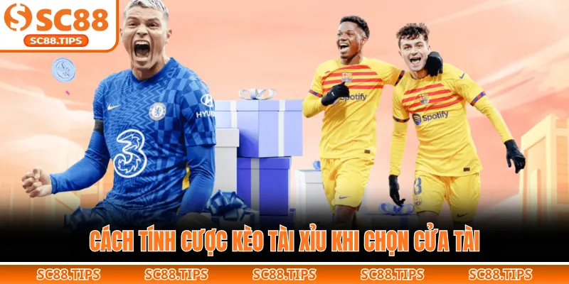 Cách tính cược kèo tài xỉu khi chọn cửa tài